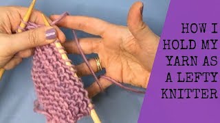 HOW TO HOLD YOUR YARN FOR LEFT HANDED KNITTERS CONTINENTAL [upl. by Adianes]