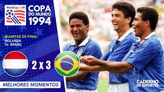 HOLANDA 2 X 3 BRASIL  COPA 1994  QUARTAS DE FINAL  MELHORES MOMENTOS [upl. by Siriso]