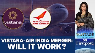 Can Vistara Merger Revive Air India  Vantage with Palki Sharma [upl. by Beuthel]