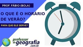 O QUE É HORÁRIO DE VERÃO PARA QUE SERVE O HORÁRIO DE VERÃO [upl. by Mettah]