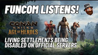 Funcom Listens To Community  Disabling Living Settlements On Official Servers  Conan Exiles [upl. by Stephenie]