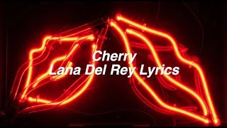 Cherry  Lana Del Rey Lyrics [upl. by Mcnalley]