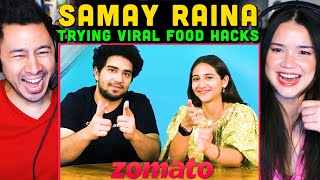 SAMAY RAINA Tries Food Hacks Reaction  Sahiba Bali  Zomato [upl. by Eldrida742]