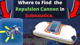 Where to find the Repulsion Cannon in Subnautica [upl. by Hollis]