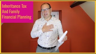 Inheritance Tax And Family Financial Planning [upl. by Inattyrb]