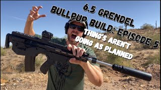 65 Grendel Bullpup Build Episode 5 Is this the End [upl. by Zug]