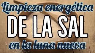 LIMPIEZA ENERGÉTICA DE LA SAL EN LA LUNA NUEVA 🌚 [upl. by Roselin]