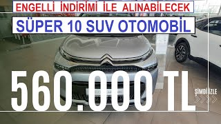 Engelli İndirimiyle Alınabilecek 10 MUHTEŞEM SUV OTOMOBİL Kasım 2023 [upl. by Janis]