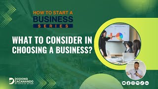 What To Consider In Choosing A Business  How to Start a Business Series [upl. by Eidda]