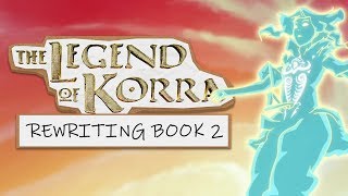 Rewriting Book 2 of The Legend of Korra [upl. by Mcwherter705]