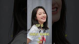 Top 10 Landy Li Chinese Dramas In 2024 top10 landyli top chinesedrama dramalist viral shorts [upl. by Chantalle]