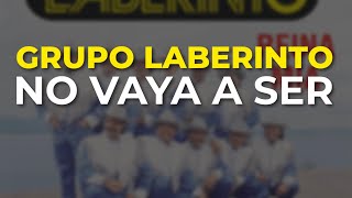 Grupo Laberinto  No Vaya a Ser Audio Oficial [upl. by Weaver]