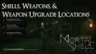 Mortal Shell  All Shells Weapons and Weapon Upgrade Locations [upl. by Xerxes929]