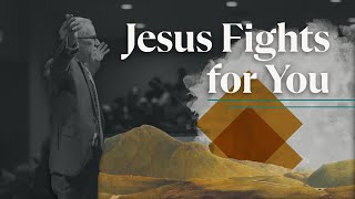 Jesus Fights for You [upl. by Taddeo]