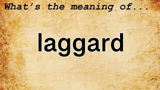 Laggard Meaning  Definition of Laggard [upl. by Ahseiym605]