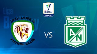 Jaguares vs Atlético Nacional  Liga Betplay 2024 [upl. by Methuselah279]