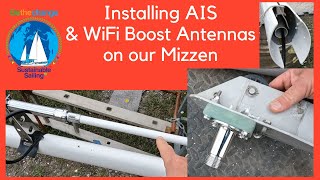 Installing AIS and WiFi Antennas on our Mizzen Mast DIY Boat Refit [upl. by Steddman]