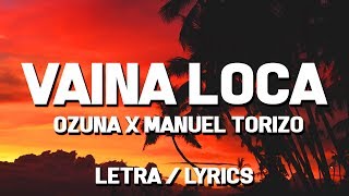 Ozuna x Manuel Torizo  Vaina Loca Letra  Lyrics [upl. by Yniattirb308]