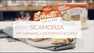 Schnitte Deluxe Scamorza mit karamellisiertem Chicoree [upl. by Intihw454]