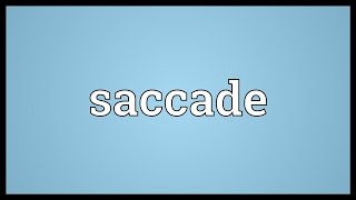 Saccade Meaning [upl. by Rexana859]