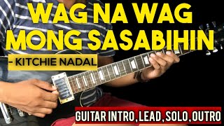 WAG NA WAG MONG SASABIHIN  KITCHIE NADAL FULL GUITAR TUTORIAL WITH TABS [upl. by Gottfried785]