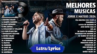 Jorge amp Mateus 2024 Letra  As Mais Tocadas do Jorge amp Mateus Melhores e Músicas Novas 2024 [upl. by Charry]