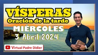 Vísperas de hoy Miércoles 3 Abril 2024 Oración de la tarde Padre Didier [upl. by Caleb656]