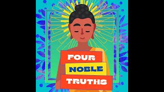 Four Noble Truths  Buddhas First Teaching Child Friendly Version [upl. by Rivera359]