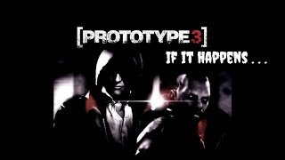 Prototype 3  What if it happens [upl. by Ecirtaed]