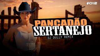 MEGA PANCADÃO SERTANEJO  PLAYLIST SERTANEJO REMIX 2024  By DJ DJ DULLY  12 [upl. by Noek]