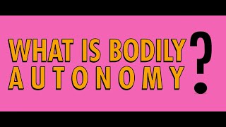 MyBodyIsMyOwn What is Bodily Autonomy [upl. by Floss]