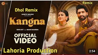 Kangna Dhol Remix Shivjot Ft Dj Guri By Lahoria Production Original Dj Bass Songs 2024 [upl. by Bullivant251]