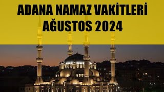 Adana Namaz Vakitleri  AĞUSTOS 2024 [upl. by Deyes]