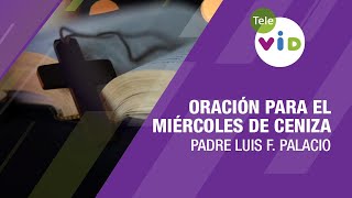 Oración para el Miércoles de Ceniza 14 Febrero 2024 🙏🏻 Tele VID [upl. by Alida]