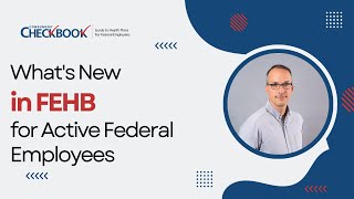 Whats New in FEHB for Active Federal Employees in 2024  Checkbooks Guide to Health Plans [upl. by Nothsa]