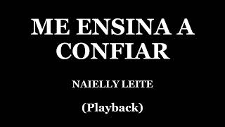 ME ENSINA A CONFIAR  NAIELLY LEITE PLAYBACK [upl. by Edla]