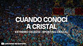 CUANDO CONOCÍ A CRISTAL  LETRA  Extremo Celeste  Sporting Cristal [upl. by Meingolda]