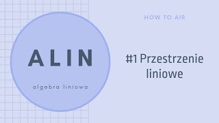 Przestrzenie liniowe  How To ALIN 1 [upl. by Win]