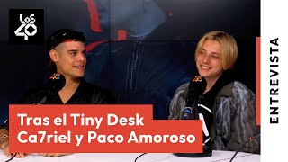 CA7RIEL y PACO AMOROSO Su controvertida actuación y lo que no se vio de su Tiny Desk  LOS40 [upl. by Manno786]