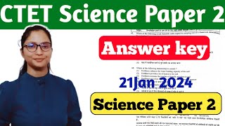 CTET Science Paper 2 Answer key  CTET 21 Jan 2024 Science Answer key  CTET Science Paper 2  CTET [upl. by Ariaet]