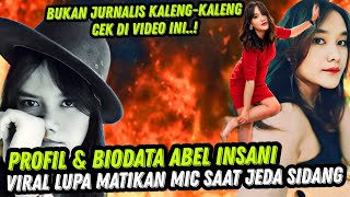 INILAH PROFIL amp BIODATA LENGKAP ABEL INSANI REPORTER KOMPAS TV LUPA MATIKAN MIC SAAT JEDA SIDANG PK [upl. by Trauner105]