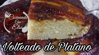 COMO HACER❗VOLTEADO DE PLÁTANO❗🍰plátano macho muy delicioso 😋 [upl. by Pas613]