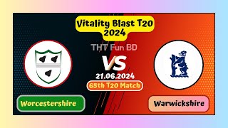 Worcestershire vs Warwickshire  WARKS v WORCS  Vitality Blast T20 Live Score Stream amp Updates 2024 [upl. by Ayiak289]