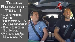 Tesla Roadtrip Teil 1  Carpool Talk  Treffen in Wilnsdorf  Sandros 1 Mal  Andrees Model X [upl. by Rednaxela353]