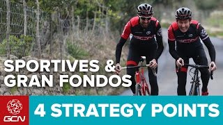 4 Key Strategy Points for Sportives amp Gran Fondos [upl. by Ehrsam]