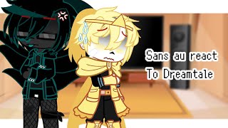 Sans au react to Dreamtale [upl. by Cristin791]