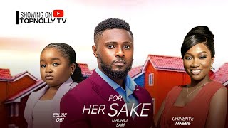 FOR HER SAKE  MAURICE SAM CHINENYE NNEBE EBUBE OBIO  EXCITING NOLLYWOOD FULL MOVIE [upl. by Feodor231]