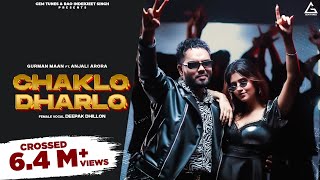 Chaklo Dharlo Full Video  Gurman Maan  Anjali Arora  Deepak Dhillon  Punjabi Song [upl. by Rahcir]