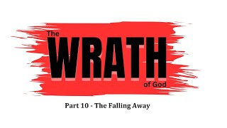 The Wrath of God  Part 10  The Falling Away [upl. by Lammaj972]