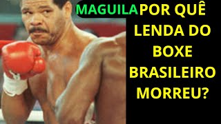 O QUE Aconteceu com MAGUILA Lenda do Boxe Brasileiro [upl. by Leimad]